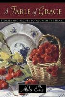 A Table of Grace: Stories and Recipes to Nourish the Heart 0736905219 Book Cover