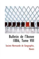 Bulletin de l'Annee 1886, Tome VIII 0559385366 Book Cover