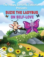 Suzie the Ladybug on Self-Love (The Happy Butterfly Collection) B0CNL2X8HS Book Cover