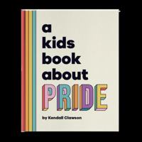 A Kids Book About Pride 1953955827 Book Cover