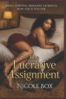 The Lucrative Assignment: When survival demands sacrifice, how far is too far? B0F9LKS5F7 Book Cover