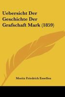 Uebersicht Der Geschichte Der Grafschaft Mark (1859) 1167434625 Book Cover