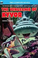The Vengeance of Kyvor, & At the Earth's Core 1612871372 Book Cover