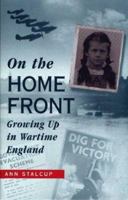 On the Home Front: Growing Up in Wartime England 0208024824 Book Cover