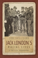 Jack London's Racial Lives: A Critical Biography 0820327891 Book Cover
