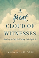 A Great Cloud of Witnesses: Memories of the Early 20th Century, Cedar Rapids, IA 1087988217 Book Cover