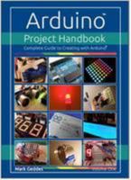 Arduino Project Handbook: Volume one: Complete Guide to Creating with the Arduino 0992952603 Book Cover