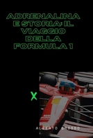 Adrenalina e Storia: Il Viaggio della Formula 1 (Italian Edition) B0DPKD32QD Book Cover