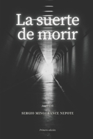 La suerte de morir (Spanish Edition) B0DTZ8C278 Book Cover
