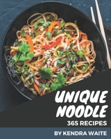 365 Unique Noodle Recipes: Greatest Noodle Cookbook of All Time B08PX93XW8 Book Cover