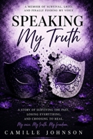 Speaking My Truth: A Journey Through Silence, Survival, Grief, and Healing B0H4BLDX1W Book Cover