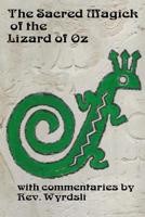 The Sacred Magick of the Lizard of Oz: with commentaries by 1533499306 Book Cover