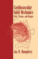 Cardiovascular Solid Mechanics: Cells, Tissues, and Organs 1441928979 Book Cover