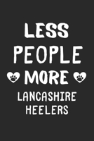 Less People More Lancashire Heelers: Lined Journal, 120 Pages, 6 x 9, Funny Lancashire Heeler Gift Idea, Black Matte Finish (Less People More Lancashire Heelers Journal) 1673427189 Book Cover