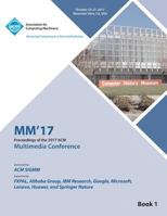 MM '17: ACM Multimedia Conference - Vol 1 145035677X Book Cover