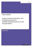 Analyse und Entwurfstruktur- und oberflächenoptimierter 3D-Mikroelektrodensysteme für die Neuroprothetik 3867468133 Book Cover