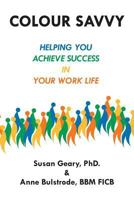 Colour Savvy: Helping You Achieve Success in Your Work Life 189442249X Book Cover