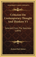 Criticisms on contemporary thought and thinkers; selected from the Spectator 1146792999 Book Cover