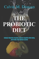 The Probiotic Diet: Enhance Digestive Function, Enhance Cognitive Well-being, and Fortify Your Immune System B0CQ4ZMP4W Book Cover