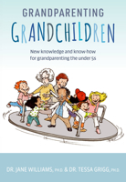 Grandparenting Grandchildren: New knowledge and know-how for grandparenting the under 5’s 1925820793 Book Cover