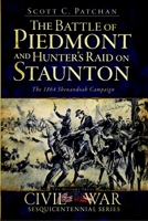 The Battle of Piedmont and Hunter's Raid on Staunton: The 1864 Shenandoah Campaign 1609491971 Book Cover