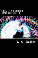 Charley Cooper Time Traveller 149935116X Book Cover