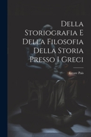 Della Storiografia e Della Filosofia Della Storia Presso i Greci 1021994464 Book Cover