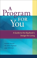 A Program For You: A Guide To the Big Book Design For Living 0894867415 Book Cover