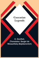 Caucasian Legends 1023389959 Book Cover