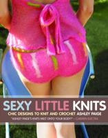 Sexy Little Knits: Chic Designs to Knit and Crochet 0307236579 Book Cover