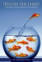 Escoje Ser Libre: Descruba El Poder Terapeutico del Perdon 1304661989 Book Cover