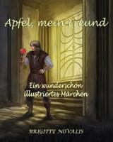 Apfel, mein Freund: Ein wunderschön illustriertes Märchen 1944870172 Book Cover