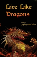 Live Like Dragons 1947653024 Book Cover