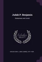 Judah P. Benjamin: statesman and jurist 0548582270 Book Cover