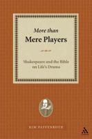 More Than Mere Players: Shakespeare and the Bible on Life's Drama 0826416187 Book Cover