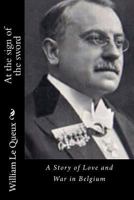 At the Sign of the Sword: A Story of Love and War in Belgium 1518622046 Book Cover