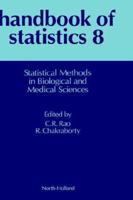 Handbook of Statistics 8: Statistical Methods in Biological and Medical Sciences (Handbook of Statistics) (Handbook of Statistics) 044488095X Book Cover