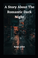 A Story About The Romantic Dark Night null Book Cover