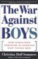 The WAR AGAINST BOYS: How Misguided Feminism Is Harming Our Young Men