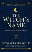 The Witch's Name: Crafting Identities of Magical Power (Revised & Expanded) 196818516X Book Cover