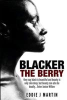 Blacker the Berry: They say black is beautiful and beauty is only skin deep, but beauty can also be deadly... Enter Janice Willow 0996533966 Book Cover