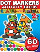 Dot Markers Activity Book Shapes and Numbers: 60 Full Coloring Pages Simple Guided Big Dots With Shapes, Objects and Numbers - Playful Learning For ... Press Do a Dot Markers Activity Books) B08N1DMT83 Book Cover