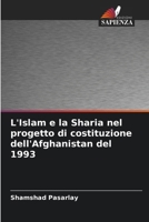 L'Islam e la Sharia nel progetto di costituzione dell'Afghanistan del 1993 (Italian Edition) 6208414083 Book Cover