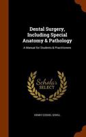 Dental Surgery, Including Special Anatomy & Pathology: A Manual for Students & Practitioners 1164619209 Book Cover