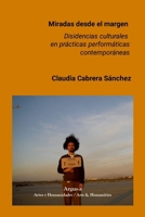 Miradas desde el margen: Disidencias culturales en prácticas performáticas contemporáneas 1257861026 Book Cover