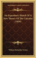 An Expository Sketch Of A New Theory Of The Calculus (1859) 1377312119 Book Cover