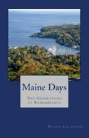 Maine Days: Two Generations of Remembrance 1494373432 Book Cover