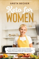 Keto for women: 5 steps to preserve your natural hormone balance. Bonus: 8+1 common mistakes to avoid in order to maximize your low-carb keto diet B085RTHJN6 Book Cover