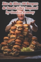Bite & Bliss: 98 Burgers & Sandwiches Inspired by Gordon Ramsay B0CQ5KCT5X Book Cover