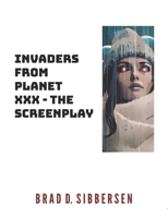 Invaders From Planet XXX - The Screenplay B083XW64CC Book Cover